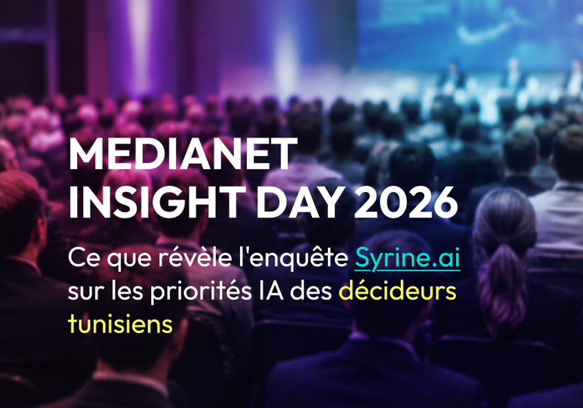 MEDIANET INSIGHT DAY : ce que révèle l’enquête Syrine.ai sur les priorités IA des décideurs tunisiens